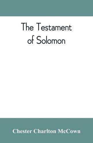 Cover image for The Testament of Solomon, edited from manuscripts at Mount Athos, Bologna, Holkham Hall, Jerusalem, London, Milan, Paris and Vienna