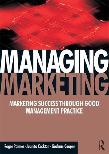 Cover image for Managing Marketing: Marketing Success Through Good Management Systems