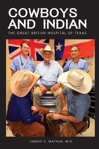 Cover image for Cowboys and Indian: The Great British Hospital of Texas