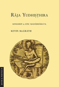 Cover image for Raja Yudhisthira: Kingship in Epic Mahabharata