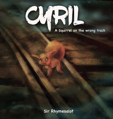 Cover image for Cyril: A squirrel on the wrong track