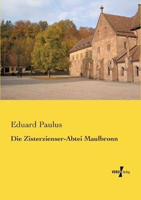 Cover image for Die Zisterzienser-Abtei Maulbronn