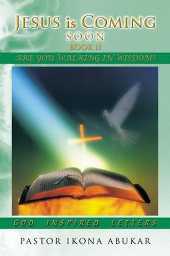 Cover image for Jesus Is Coming Soon: Book II: Are You Walking in Wisdom?