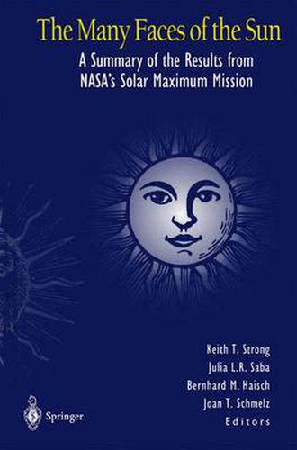 Cover image for The Many Faces of the Sun: A Summary of the Results from NASA's Solar Maximum Mission