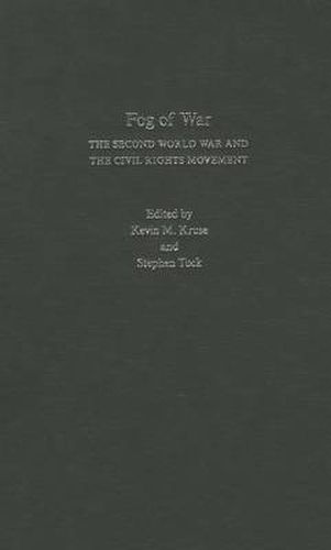 Cover image for Fog of War: The Second World War and the Civil Rights Movement