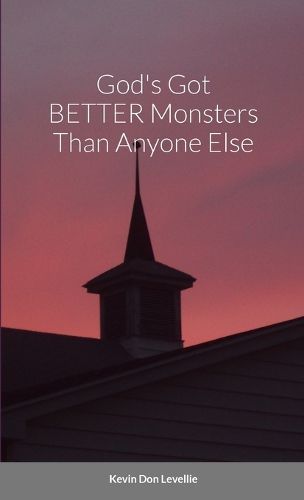 Cover image for God's Got BETTER Monsters Than Anyone Else