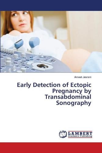 Early Detection Of Ectopic Pregnancy By Transabdominal Sonography Ameet Jesrani 9786139455805