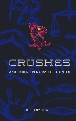 Cover image for Crushes and Other Everyday Lobotomies