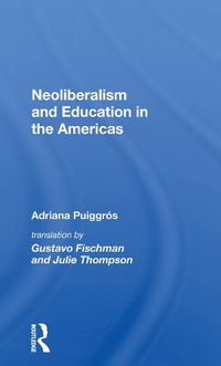 Cover image for Neoliberalism and Education in the Americas