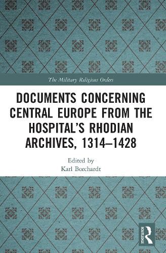 Cover image for Documents Concerning Central Europe from the Hospital's Rhodian Archives, 1314-1428