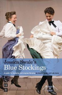 Cover image for Jessica Swale's Blue Stockings: A guide for studying and staging the play