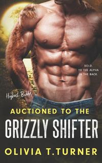 Cover image for Auctioned To The Grizzly Shifter