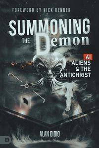 Cover image for Summoning the Demon: A.I., Aliens, and the Antichrist