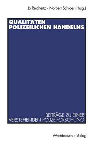 Cover image for Qualitaten Polizeilichen Handelns: Beitrage Zu Einer Verstehenden Polizeiforschung