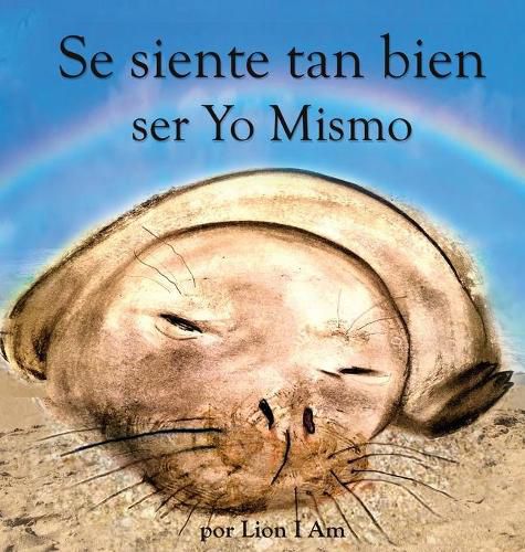 Cover image for Se siente tan bien ser Yo Mismo: Un libro sobre como hacerse amigo de sus sentimientos de 2 a 8 anos