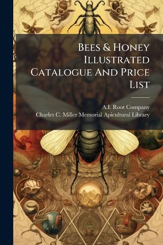 Cover image for Bees & Honey Illustrated Catalogue and Price List