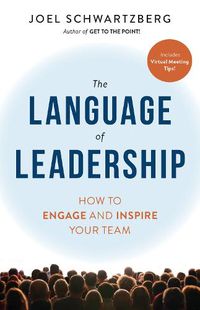 Cover image for The Language of Leadership: How to Engage and Inspire Your Team