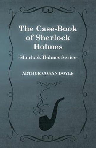 Cover image for The Case-Book of Sherlock Holmes (Sherlock Holmes Series)