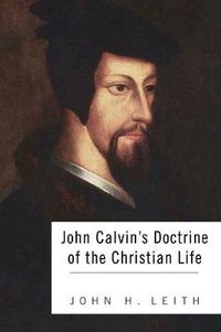 Cover image for John Calvin's Doctrine of the Christian Life