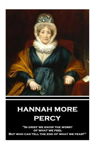 Cover image for Hannah More - Percy: In grief we know the worst of what we feel, But who can tell the end of what we fear?