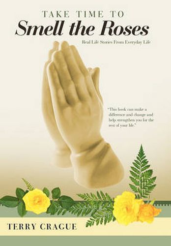 Cover image for Take Time to Smell the Roses: Real Life Stories From Everyday Life