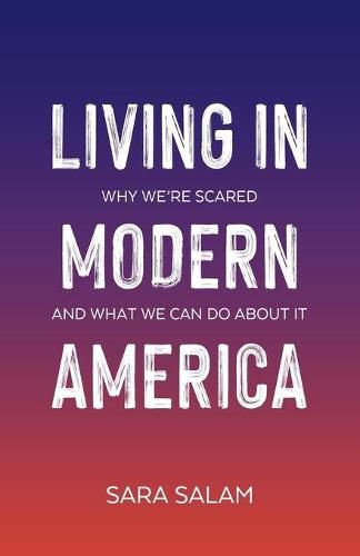 Cover image for Living in Modern America: Why We're Scared and What We Can Do About It