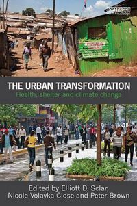 Cover image for The Urban Transformation: Health, Shelter and Climate Change