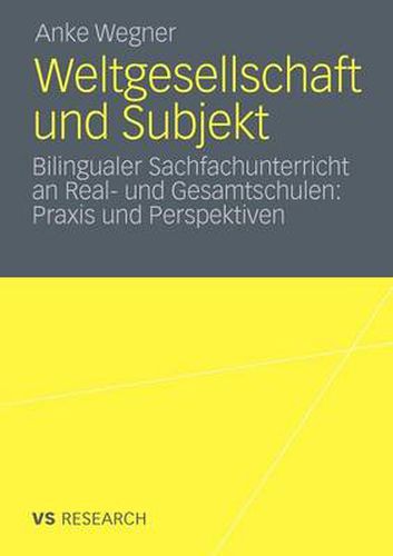 Cover image for Weltgesellschaft Und Subjekt: Bilingualer Sachfachunterricht an Real- Und Gesamtschulen: Praxis Und Perspektiven