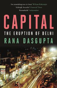 Cover image for Capital: The Eruption of Delhi