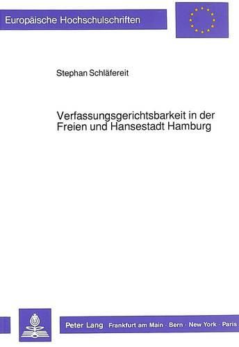 Cover image for Verfassungsgerichtsbarkeit in Der Freien Und Hansestadt Hamburg: Geschichte, Kompetenzen, Aufbau Und Verfahren