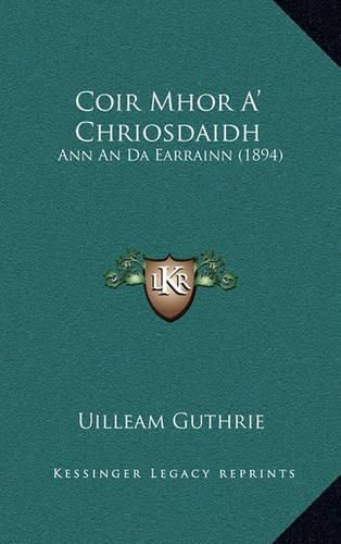 Cover image for Coir Mhor A' Chriosdaidh: Ann an Da Earrainn (1894)