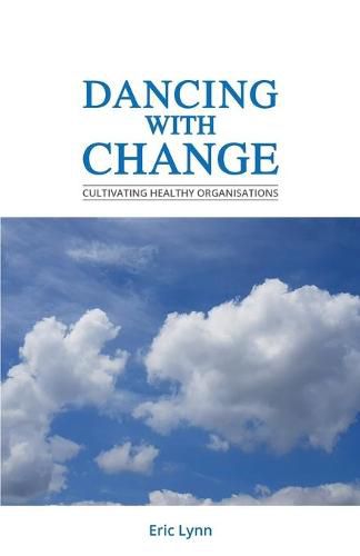 Cover image for Dancing with Change: Cultivating Healthy Organisations