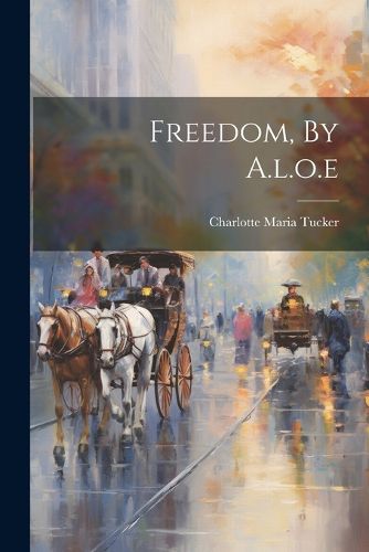 Freedom, By A.l.o.e