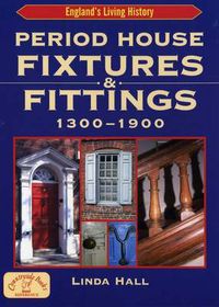 Cover image for Period House Fixtures and Fittings 1300-1900