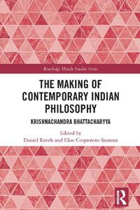 Cover image for The Making of Contemporary Indian Philosophy: Krishnachandra Bhattacharyya