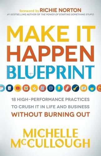 Cover image for Make It Happen Blueprint: 18 High-Performance Practices to Crush it in Life and Business without Burning Out