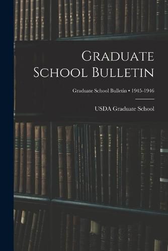 Cover image for Graduate School Bulletin; 1945-1946