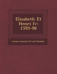 Cover image for Elisabeth Et Henri IV: 1595-98