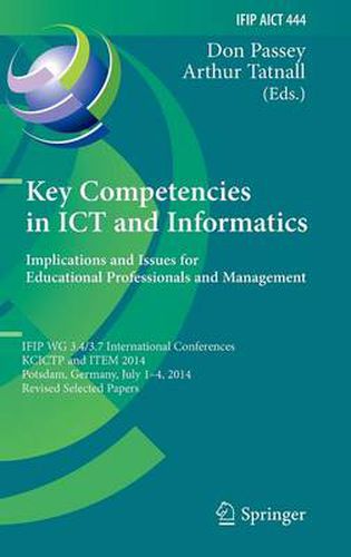 Cover image for Key Competencies in ICT and Informatics: Implications and Issues for Educational Professionals and Management: IFIP WG 3.4/3.7 International Conferences, KCICTP and ITEM 2014, Potsdam, Germany, July 1-4, 2014, Revised Selected Papers