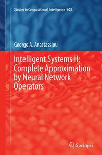 Cover image for Intelligent Systems II: Complete Approximation by Neural Network Operators