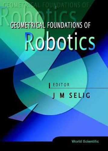 Cover image for Geometrical Foundations Of Robotics