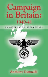 Cover image for Campaign in Britain 1940-41: An Alternate History Novel