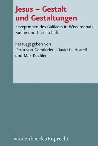 Cover image for Jesus - Gestalt Und Gestaltungen: Rezeptionen Des Galilaers in Wissenschaft, Kirche Und Gesellschaft