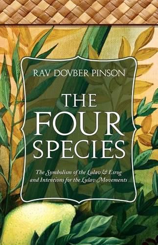 Cover image for The Four Species: The Symbolism of the Lulav & Esrog and Intentions for the Lulav Movements