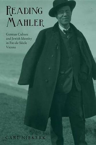 Cover image for Reading Mahler: German Culture and Jewish Identity in Fin-de-Siecle Vienna