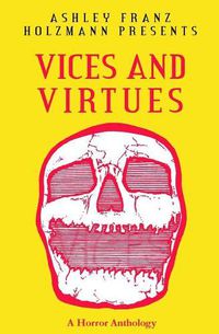 Cover image for Vices and Virtues: A Horror Anthology