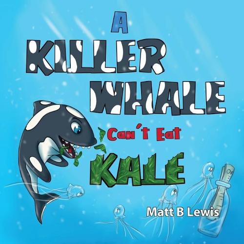 Cover image for A Killer Whale can't eat Kale