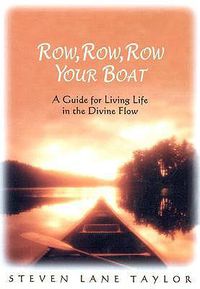 Cover image for Row, Row, Row Your Boat: A Guide for Living Life in the Divine Flow