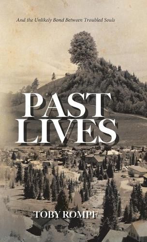 Cover image for Past Lives: And the Unlikely Bond Between Troubled Souls