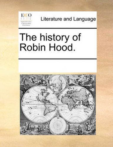 Cover image for The History of Robin Hood.